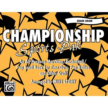 Championship Sports Pak for Snare Drum: An All-purpose Marching/Basketball/pep Band Book for Time Outs, Pep Rallies and Other St