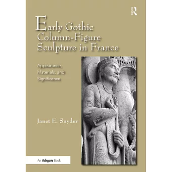 Early Gothic Column-Figure Sculpture in France: Appearance, Materials, and Significance