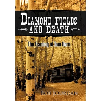 Diamond Fields and Death: The Framing of Tom Horn