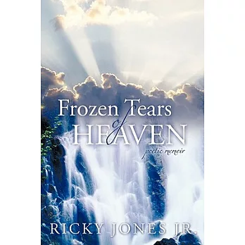 Frozen Tears of Heaven: Poetic Memoir