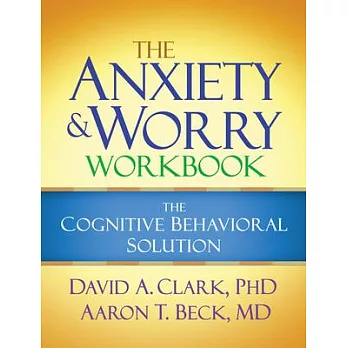 The anxiety and worry workbook : the cognitive behavioral solution /
