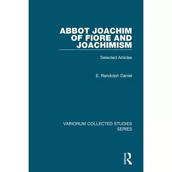 Abbot Joachim of Fiore and Joachimism: Selected Articles