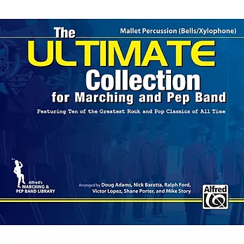 The Ultimate Collection for Marching and Pep Band: Mallet Percussion (Bells/Xylophone) Featuring Ten of the Greatest Rock and Po