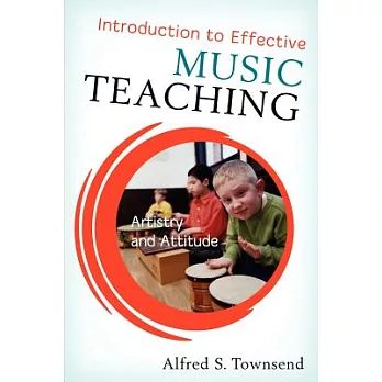 Introduction to Effective Music Teaching: Artistry and Attitude