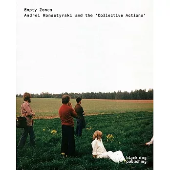 Empty Zones: Andrei Monastyrsky and Collective Actions