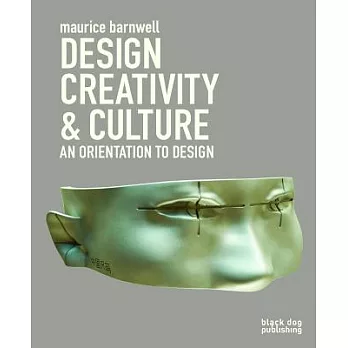 Design, Creativity, & Culture: An Orientation to Design