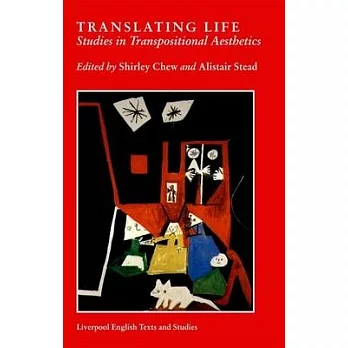 Translating Life: Studies in Transpositional Aesthetics