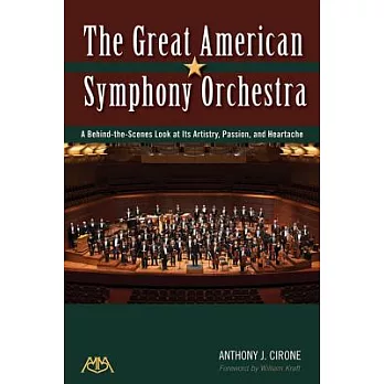 The Great American Symphony Orchestra: A Behind-the-Scenes Look at Its Artistry, Passion, and Heartache