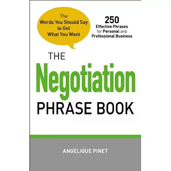 The Negotiation Phrase Book: The Words You Should Say to Get What You Want