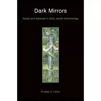 Dark Mirrors: Azazel and Satanael in Early Jewish Demonology