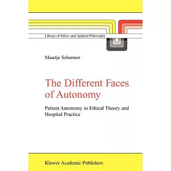 The Different Faces of Autonomy: Patient Autonomy in Ethical Theory and Hospital Practice
