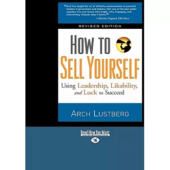 How to Sell Yourself: Using Leadership, Likability, and Luck to Succeed: Easyread Large Edition