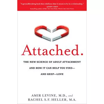 Attached: The New Science of Adult Attachment and How It Can Help You Find--And Keep-- Love