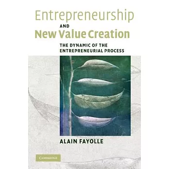Entrepreneurship and New Value Creation: The Dynamic of the Entrepreneurial Process