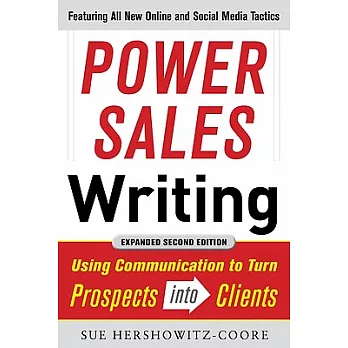 Power Sales Writing, Revised and Expanded Edition: Using Communication to Turn Prospects Into Clients