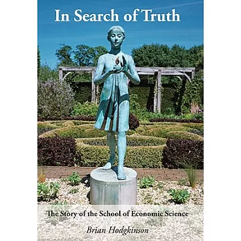 In Search of Truth: The Story of the School of Economic Science