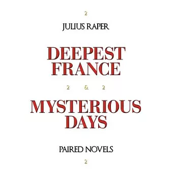 Deepest France: Mysterious Days: Paired Novels