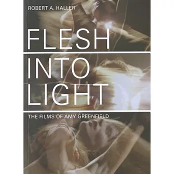 Flesh into Light: The Films of Amy Greenfield