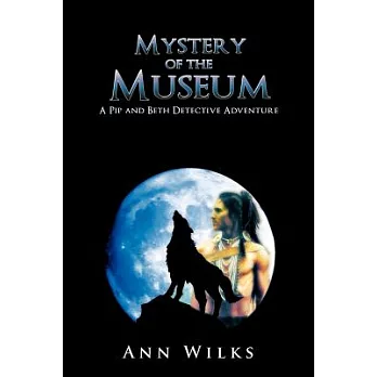 Mystery of the Museum: A Pip and Beth Detective Adventure