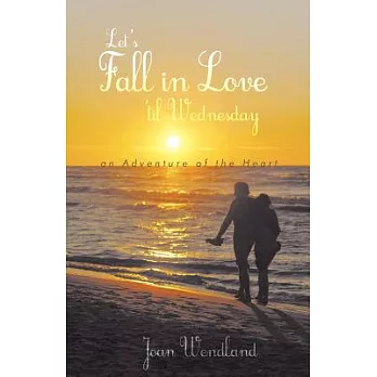 Let’s Fall in Love ’Til Wednesday: An Adventure of the Heart
