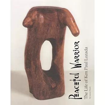 Peaceful Warrior: The Life of Ken Paul Lozada