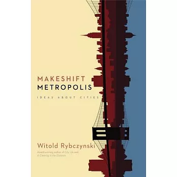 Makeshift Metropolis: Ideas About Cities