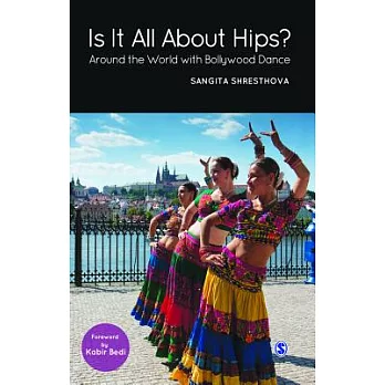 Is It All About Hips?: Around the World With Bollywood Dance