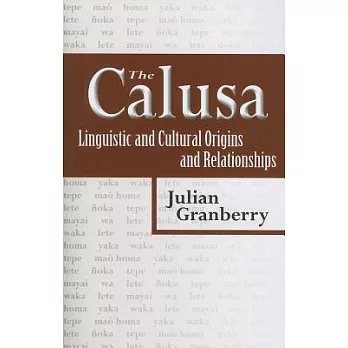 The Calusa: Linguistic and Cultural Origins and Relationships