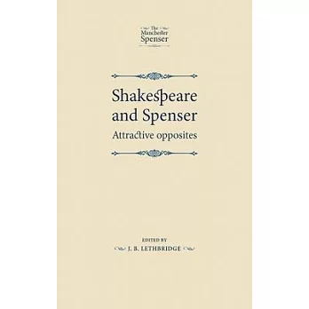 Shakespeare and Spenser: Attractive Opposites