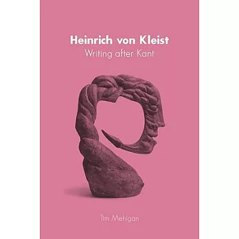 Heinrich Von Kleist: Writing After Kant