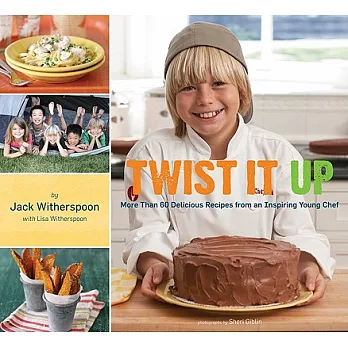 Twist It Up: More Than 60 Delicious Recipes from an Inspiring Young Chef