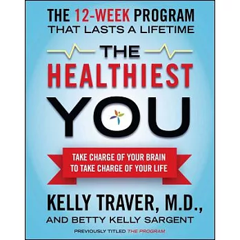 The Healthiest You: Take Charge of Your Brain to Take Charge of Your Life