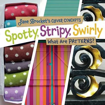 Spotty, Stripy, Swirly: What Are Patterns?