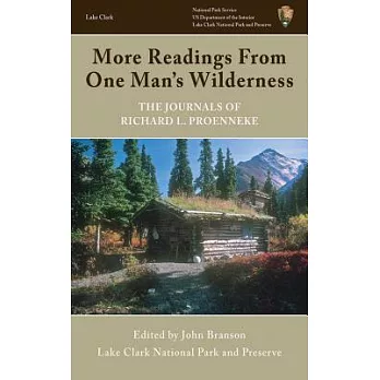 More Readings from One Man’s Wilderness: The Journals of Richard L. Proenneke