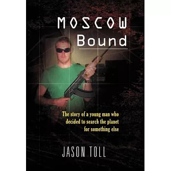 Moscow Bound: A Young Man’s Journey Through the Trophy Wife Capitals of the World