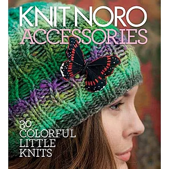 Knit Noro: Accessories: 30 Colorful Little Knits