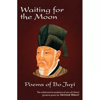 Waiting for the Moon: Poems of Bo Juyi