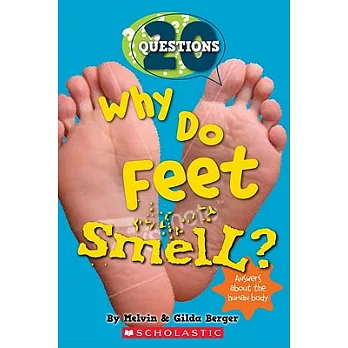 Why Do Feet Smell?: And 20 Answers About the Human Body
