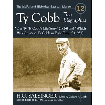 Ty Cobb: Two Biographies--＂Our Ty: Ty Cobb’s Life Story＂ (1924) and ＂Which Was Greatest: Ty Cobb or Babe Ruth?＂ (1951)