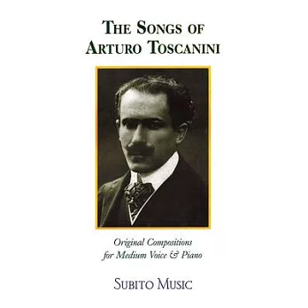 The Songs of Arturo Toscanini: Medium Voice