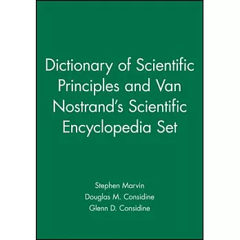 Dictionary of Scientific Principles and Van Nostrand’s Scientific Encyclopedia Set