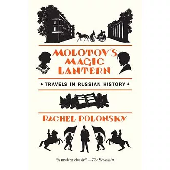 Molotov’s Magic Lantern: Travels in Russian History