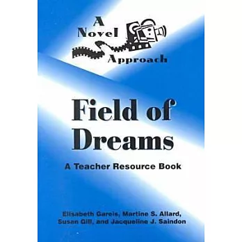 A Novel Approach: Field of Dreams : A Teacher Resource Book