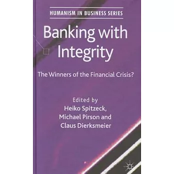 Banking With Integrity: The Winners of the Financial Crisis?