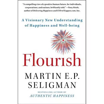 Flourish: A Visionary New Understanding of Happiness and Well-Being