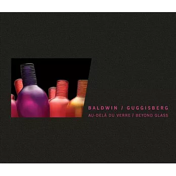 Baldwin / Guggisberg: Au-Dela Du Verre: Beyond Glass