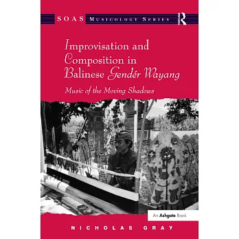 Improvisation and Composition in Balinese Gendér Wayang: Music of the Moving Shadows