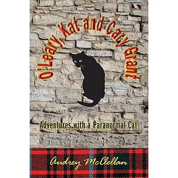 Oeary, Kat and Cary Grant: Adventures With a Paranormal Cat