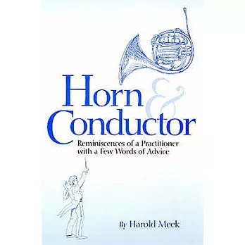 Horn and Conductor: Reminiscences of a Practitioner