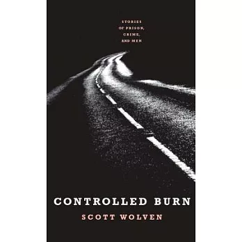 Controlled Burn: Stories of Prison, Crime, and Men